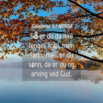Picture 04 - Galaterne 4:7 NORSK - Så er du da ikke lenger træl, men sønn; men er - Bible Verse Picture