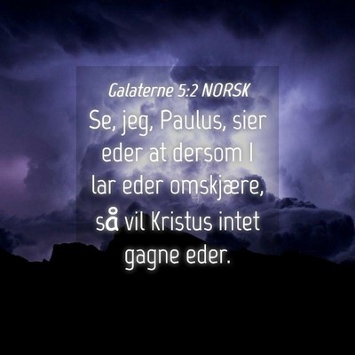 Picture 04 - Galaterne 5:2 NORSK - Se, jeg, Paulus, sier eder at dersom I lar eder - Bible Verse Picture