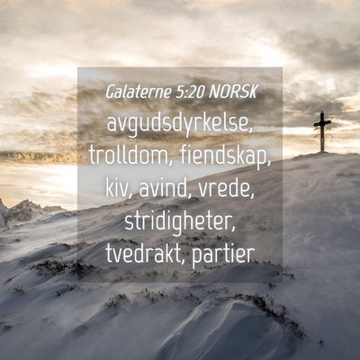 Picture 04 - Galaterne 5:20 NORSK - avgudsdyrkelse, trolldom, fiendskap, kiv, avind, - Bible Verse Picture