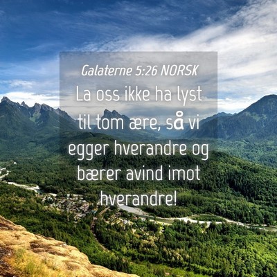 Picture 04 - Galaterne 5:26 NORSK - La oss ikke ha lyst til tom ære, så vi egger - Bible Verse Picture