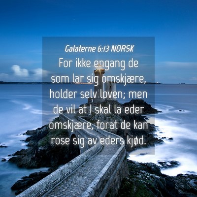 Picture 04 - Galaterne 6:13 NORSK - For ikke engang de som lar sig omskjære, holder - Bible Verse Picture