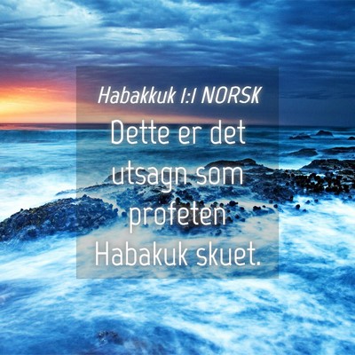 Picture 04 - Habakkuk 1:1 NORSK - Dette er det utsagn som profeten Habakuk - Bible Verse Picture