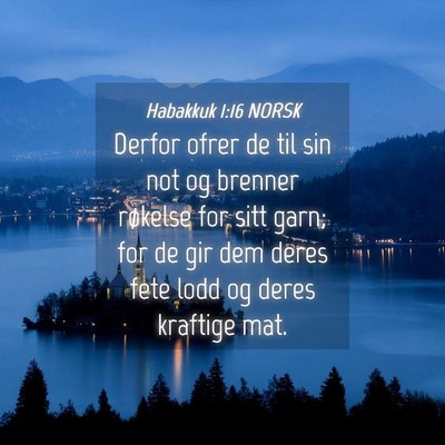 Picture 04 - Habakkuk 1:16 NORSK - Derfor ofrer de til sin not og brenner røkelse - Bible Verse Picture
