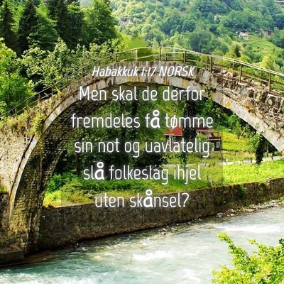 Picture 04 - Habakkuk 1:17 NORSK - Men skal de derfor fremdeles få tømme sin not - Bible Verse Picture