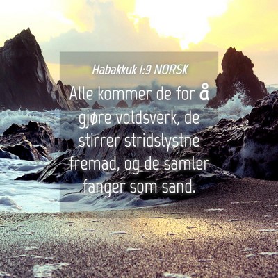 Picture 04 - Habakkuk 1:9 NORSK - Alle kommer de for å gjøre voldsverk, de - Bible Verse Picture