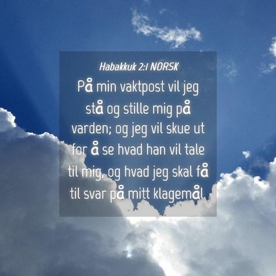 Picture 04 - Habakkuk 2:1 NORSK - På min vaktpost vil jeg stå og stille mig på - Bible Verse Picture