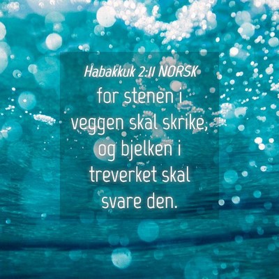 Picture 04 - Habakkuk 2:11 NORSK - for stenen i veggen skal skrike, og bjelken i - Bible Verse Picture