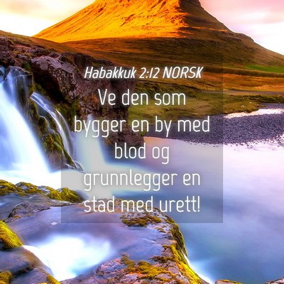 Picture 04 - Habakkuk 2:12 NORSK - Ve den som bygger en by med blod og grunnlegger - Bible Verse Picture