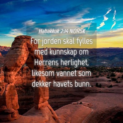 Picture 04 - Habakkuk 2:14 NORSK - For jorden skal fylles med kunnskap om Herrens - Bible Verse Picture