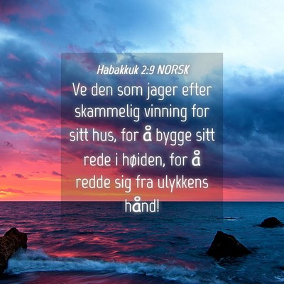 Picture 04 - Habakkuk 2:9 NORSK - Ve den som jager efter skammelig vinning for sitt - Bible Verse Picture