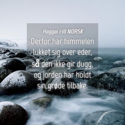 Picture 04 - Haggai 1:10 NORSK - Derfor har himmelen lukket sig over eder, så den - Bible Verse Picture