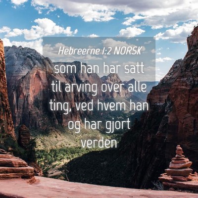 Picture 04 - Hebreerne 1:2 NORSK - som han har satt til arving over alle ting, ved - Bible Verse Picture