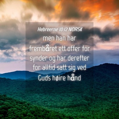 Picture 04 - Hebreerne 10:12 NORSK - men han har frembåret ett offer for synder og - Bible Verse Picture