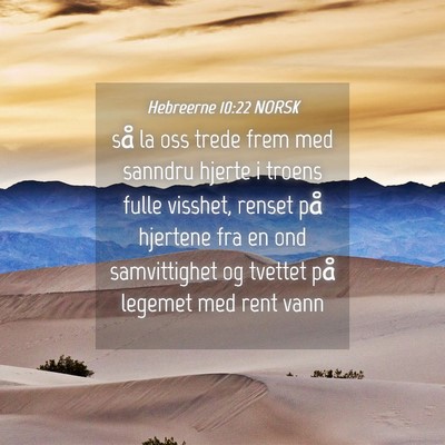 Picture 04 - Hebreerne 10:22 NORSK - så la oss trede frem med sanndru hjerte i troens - Bible Verse Picture