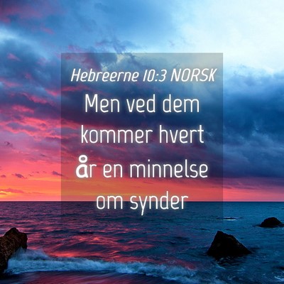 Picture 04 - Hebreerne 10:3 NORSK - Men ved dem kommer hvert år en minnelse om - Bible Verse Picture