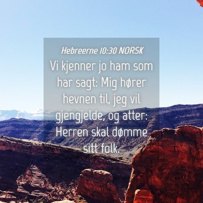 Picture 04 - Hebreerne 10:30 NORSK - Vi kjenner jo ham som har sagt: Mig hører hevnen - Bible Verse Picture