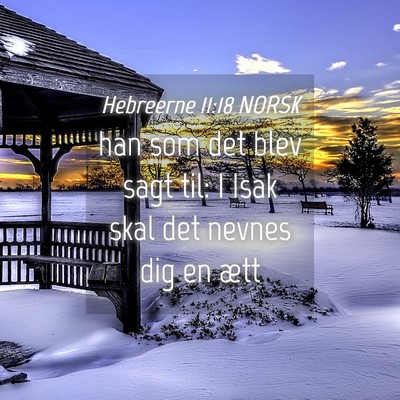 Picture 04 - Hebreerne 11:18 NORSK - han som det blev sagt til: I Isak skal det nevnes - Bible Verse Picture