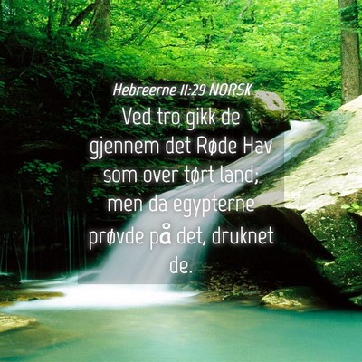 Picture 04 - Hebreerne 11:29 NORSK - Ved tro gikk de gjennem det Røde Hav som over - Bible Verse Picture