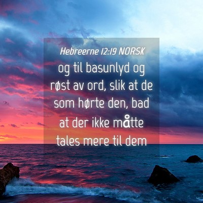 Picture 04 - Hebreerne 12:19 NORSK - og til basunlyd og røst av ord, slik at de som - Bible Verse Picture