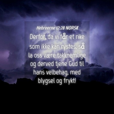 Picture 04 - Hebreerne 12:28 NORSK - Derfor, da vi får et rike som ikke kan rystes, - Bible Verse Picture