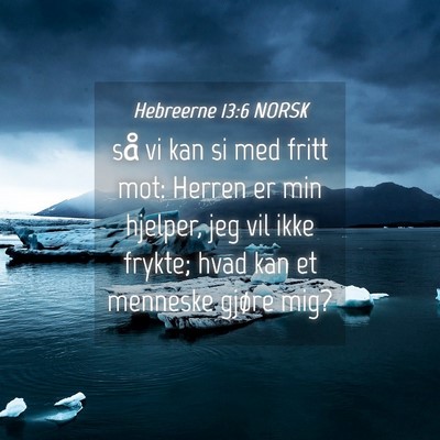 Picture 04 - Hebreerne 13:6 NORSK - så vi kan si med fritt mot: Herren er min - Bible Verse Picture