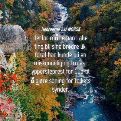 Picture 04 - Hebreerne 2:17 NORSK - derfor måtte han i alle ting bli sine brødre - Bible Verse Picture