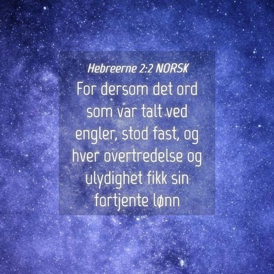 Picture 04 - Hebreerne 2:2 NORSK - For dersom det ord som var talt ved engler, stod - Bible Verse Picture