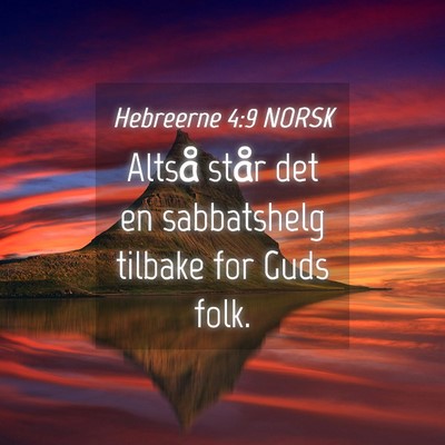 Picture 04 - Hebreerne 4:9 NORSK - Altså står det en sabbatshelg tilbake for Guds - Bible Verse Picture