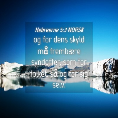 Picture 04 - Hebreerne 5:3 NORSK - og for dens skyld må frembære syndoffer, som - Bible Verse Picture