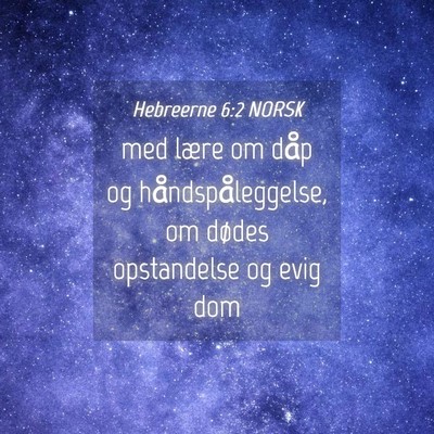 Picture 04 - Hebreerne 6:2 NORSK - med lære om dåp og håndspåleggelse, om dødes - Bible Verse Picture