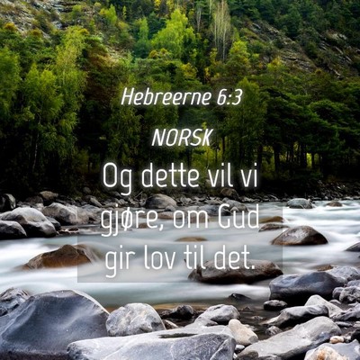 Picture 04 - Hebreerne 6:3 NORSK - Og dette vil vi gjøre, om Gud gir lov til - Bible Verse Picture
