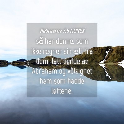 Picture 04 - Hebreerne 7:6 NORSK - så har denne, som ikke regner sin ætt fra dem, - Bible Verse Picture