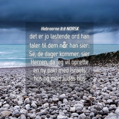 Picture 04 - Hebreerne 8:8 NORSK - det er jo lastende ord han taler til dem når han - Bible Verse Picture