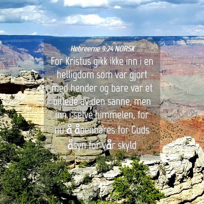 Picture 04 - Hebreerne 9:24 NORSK - For Kristus gikk ikke inn i en helligdom som var - Bible Verse Picture