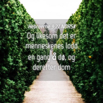 Picture 04 - Hebreerne 9:27 NORSK - Og likesom det er menneskenes lodd en gang å - Bible Verse Picture