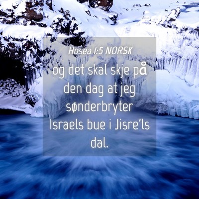 Picture 04 - Hosea 1:5 NORSK - og det skal skje på den dag at jeg sønderbryter - Bible Verse Picture