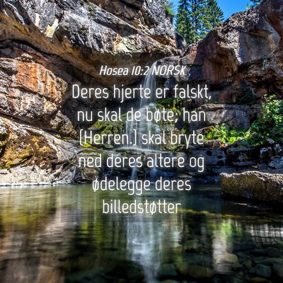 Picture 04 - Hosea 10:2 NORSK - Deres hjerte er falskt, nu skal de bøte; han - Bible Verse Picture