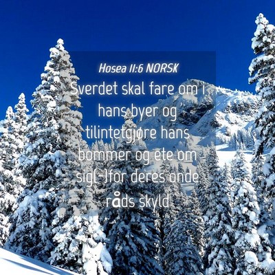 Picture 04 - Hosea 11:6 NORSK - Sverdet skal fare om i hans byer og - Bible Verse Picture
