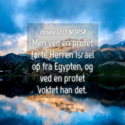 Picture 04 - Hosea 12:13 NORSK - Men ved en profet førte Herren Israel op fra - Bible Verse Picture
