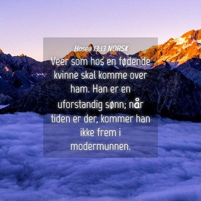 Picture 04 - Hosea 13:13 NORSK - Veer som hos en fødende kvinne skal komme over - Bible Verse Picture