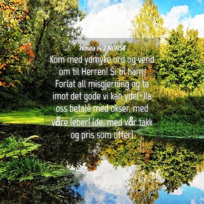 Picture 04 - Hosea 14:2 NORSK - Kom med ydmyke ord og vend om til Herren! Si til - Bible Verse Picture