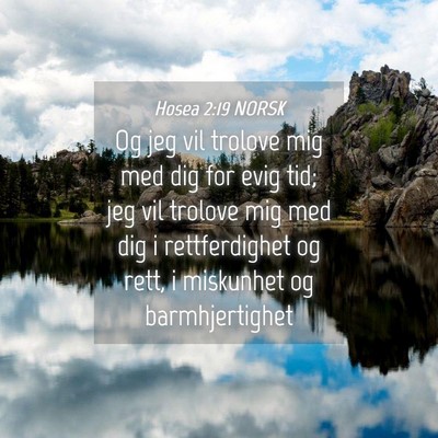Picture 04 - Hosea 2:19 NORSK - Og jeg vil trolove mig med dig for evig tid; jeg - Bible Verse Picture