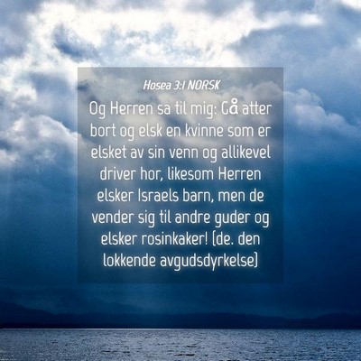 Picture 04 - Hosea 3:1 NORSK - Og Herren sa til mig: Gå atter bort og elsk en - Bible Verse Picture