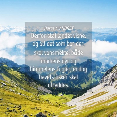 Picture 04 - Hosea 4:3 NORSK - Derfor skal landet visne, og alt det som bor der, - Bible Verse Picture