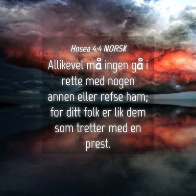 Picture 04 - Hosea 4:4 NORSK - Allikevel må ingen gå i rette med nogen annen - Bible Verse Picture