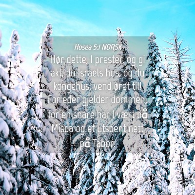 Picture 04 - Hosea 5:1 NORSK - Hør dette, I prester, og gi akt, du Israels hus, - Bible Verse Picture