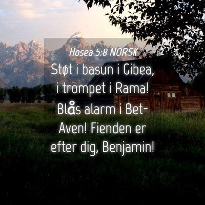 Picture 04 - Hosea 5:8 NORSK - Støt i basun i Gibea, i trompet i Rama! Blås - Bible Verse Picture