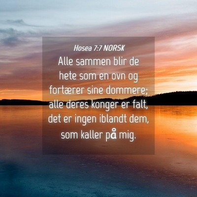 Picture 04 - Hosea 7:7 NORSK - Alle sammen blir de hete som en ovn og fortærer - Bible Verse Picture