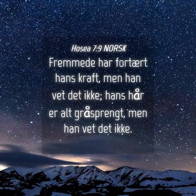 Picture 04 - Hosea 7:9 NORSK - Fremmede har fortært hans kraft, men han vet det - Bible Verse Picture