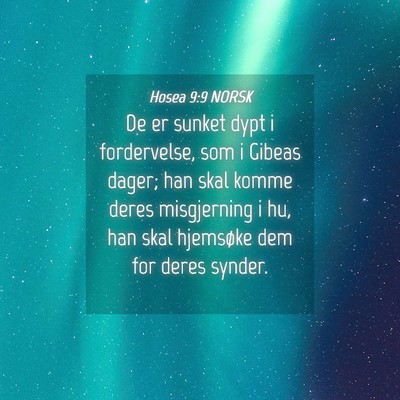 Picture 04 - Hosea 9:9 NORSK - De er sunket dypt i fordervelse, som i Gibeas - Bible Verse Picture